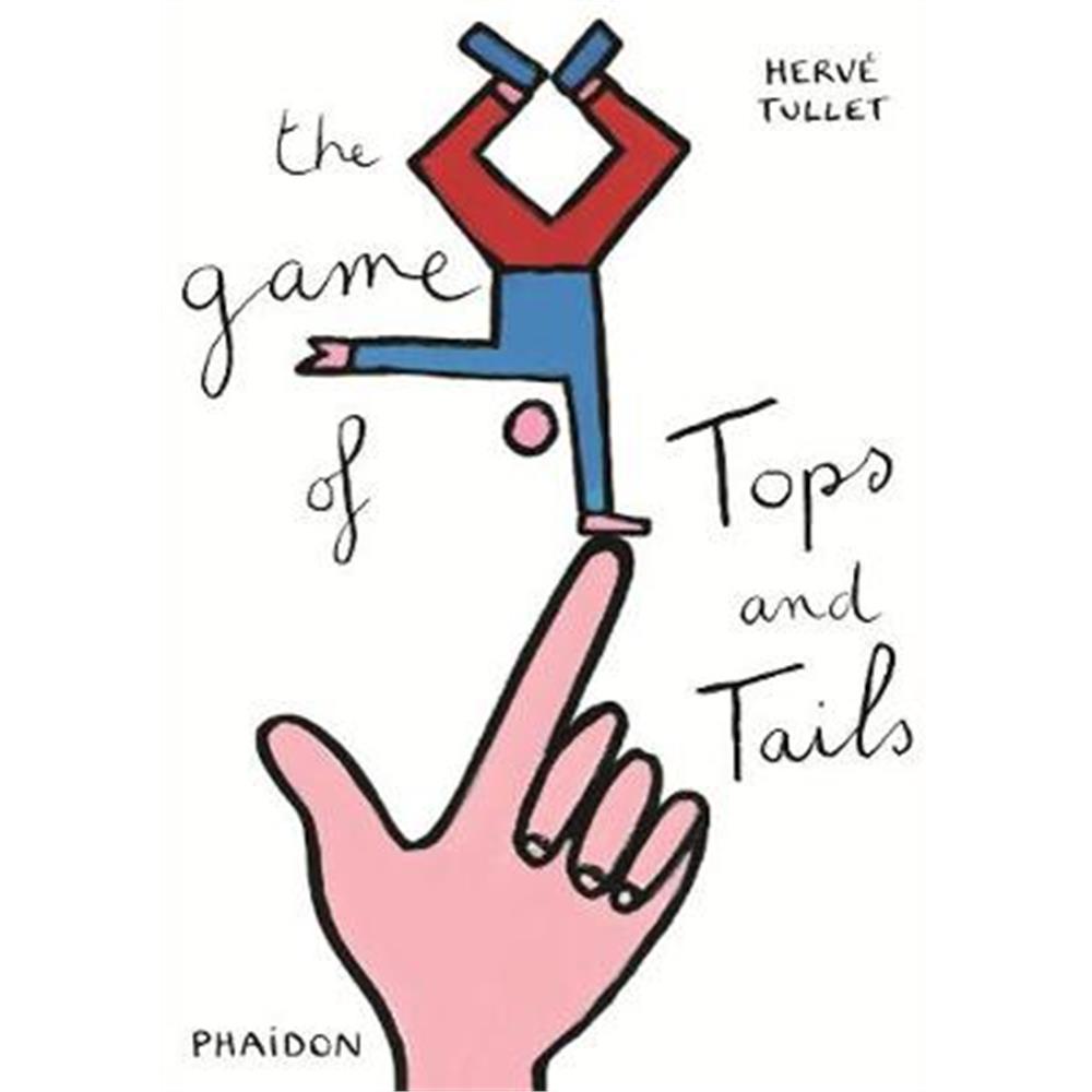 The Game of Tops and Tails (Hardback) - Herve Tullet
